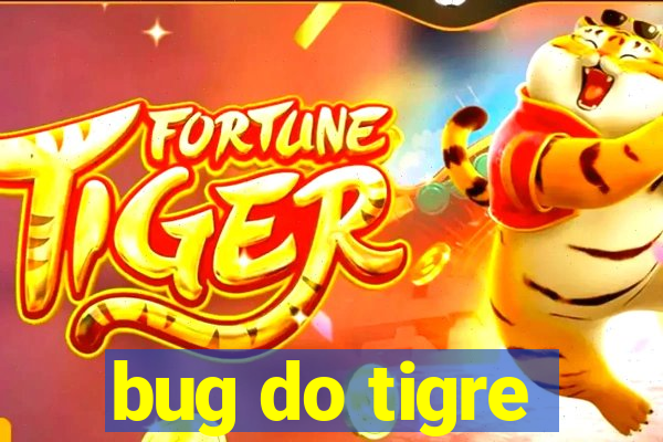 bug do tigre